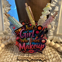 Load image into Gallery viewer, Just a Girl Who Loves Makeup - Acrylic Pen/Pencil/Brush Holder