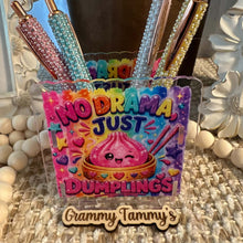 Load image into Gallery viewer, No Drama Just Dumplings - ACRYLIC PEN/PENCIL/MAKE UP BRUSHES HOLDER