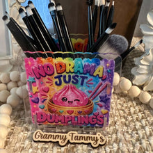 Load image into Gallery viewer, No Drama Just Dumplings - ACRYLIC PEN/PENCIL/MAKE UP BRUSHES HOLDER
