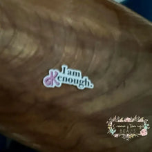 Load image into Gallery viewer, I Am Enough Flatback