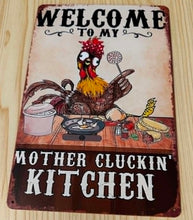 Load image into Gallery viewer, Creative Tin Sign 8X12  - Welcome to my Mother Cluckin Kitchen
