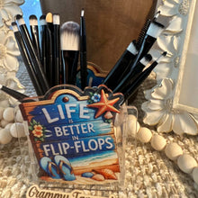 Load image into Gallery viewer, Life is Better in Flip Flops - Acrylic Pen/Pencil/Brush Holder
