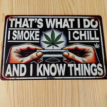 Load image into Gallery viewer, Creative Tin Sign 8X12  - That's What I do, I Smoke, I Chill, I know things
