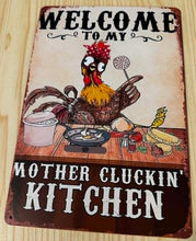 Load image into Gallery viewer, Creative Tin Sign 8X12  - Welcome to my Mother Cluckin Kitchen
