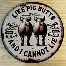 Load image into Gallery viewer, Round Creative Tin Sign - 7.87 inches - I Like Pig Butts
