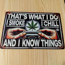 Load image into Gallery viewer, Creative Tin Sign 8X12  - That's What I do, I Smoke, I Chill, I know things
