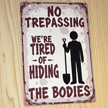 Load image into Gallery viewer, Creative Tin Sign 8X12 - No Trespassing - Bodies
