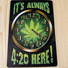 Load image into Gallery viewer, Creative Tin Sign 8x12 - It's Always 4:20 Here
