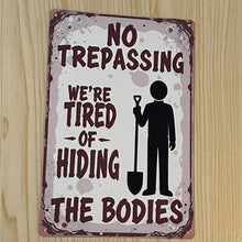 Load image into Gallery viewer, Creative Tin Sign 8X12 - No Trespassing - Bodies

