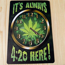 Load image into Gallery viewer, Creative Tin Sign 8x12 - It's Always 4:20 Here
