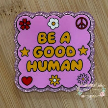 Load image into Gallery viewer, ACRYLIC FLATBACK - Be a Good Human - Pink Glitter Backing Glitter Flatback
