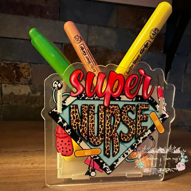 Acrylic Pen/Pencil/Brush Holder - Super Nurse Pen holder