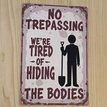 Load image into Gallery viewer, Creative Tin Sign 8X12 - No Trespassing - Bodies
