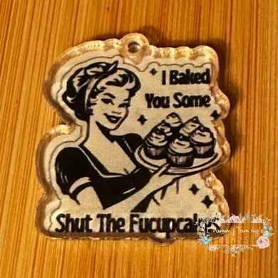 I Baked - Acrylic Flatback with Hole Acrylic Flatback