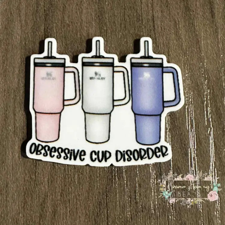 Obsessive Cup Disorder #1 - Acrylic Flatback Acrylic Flatback