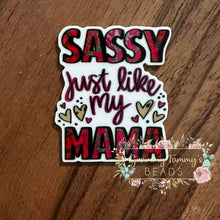 Load image into Gallery viewer, Sassy Like My Mom Flatback - 38 X 40Mm
