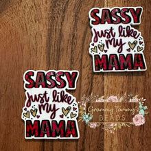 Load image into Gallery viewer, Sassy Like My Mom Flatback - 38 X 40Mm
