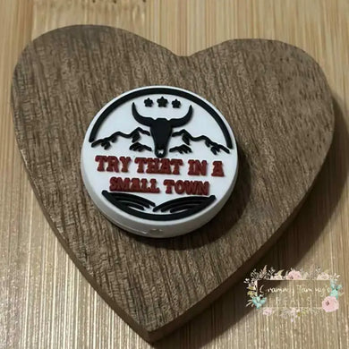 Try That in a Small Town - Silicone Focal Bead - One Count Silicone Focal Bead
